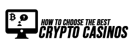 How to choose or pick the best crypto casinos